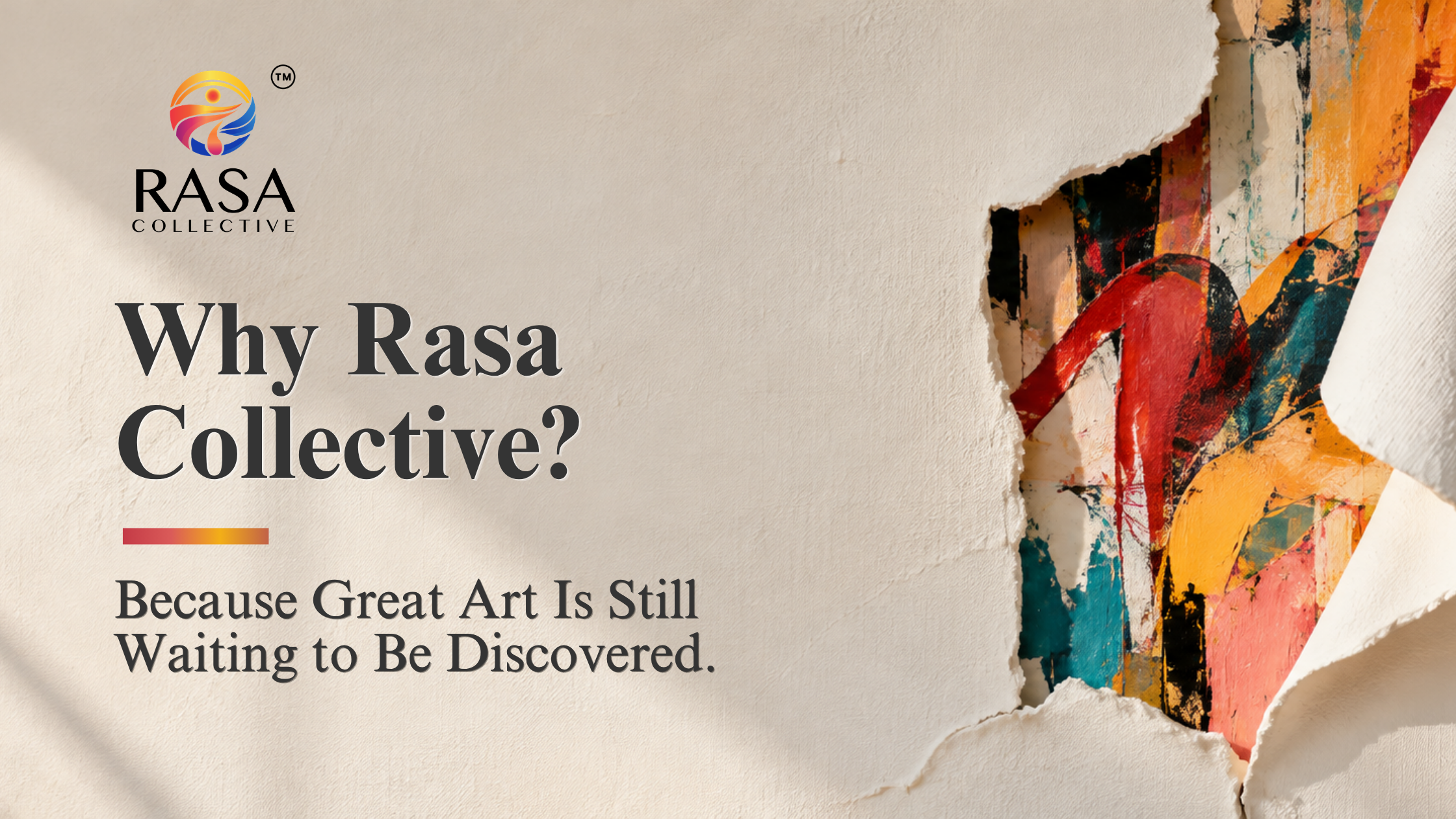 Why Rasa Collective? Because Great Art Is Still Waiting to Be Discovered.